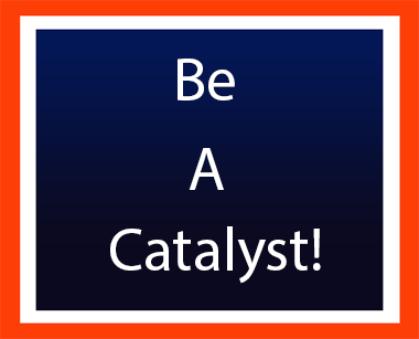 be-a-catalyst